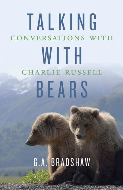 Talking with Bears Conversations with Charlie Russell by G.A. Bradshaw - book cover image